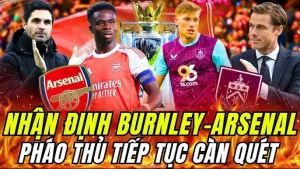 Dự đoán Burnley vs Arsenal